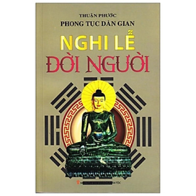 Phong Tục Dân Gian - Nghi Lễ Đời Người - Thuận Phước - NXB Văn Hoá Dân Tộc - Minh Lâm