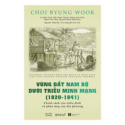 Vùng Đất Nam Bộ Dưới Triều Minh Mạng ( 1820 - 1841) - Tặng Kèm Sổ Tay