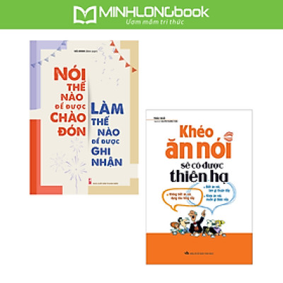 ComBo 2 Cuốn: Khéo Ăn Nói Sẽ Có Được Thiên Hạ + Nói Thế Nào Để Được Chào Đón, Làm Thế Nào Để Được Ghi Nhận