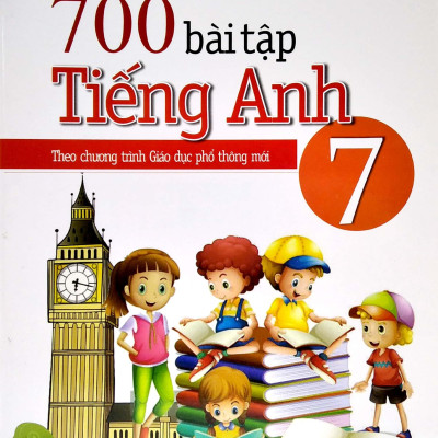700 Bài Tập Tiếng Anh Lớp 7 (Theo Chương Trình Giáo Dục Phổ Thông Mới)