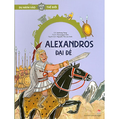 Du Hành Vào Lịch Sử Thế Giới - Alexandros Đại Đế