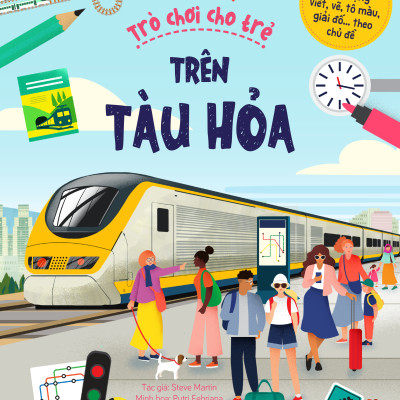 Sách - 30++ Hoạt Động Viết, Vẽ, Tô Màu, Giải Đố... Theo Chủ Đề - Trò Chơi Cho Trẻ - Trên Tàu Hỏa