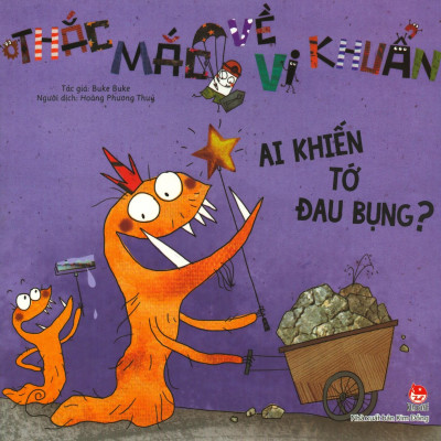 Thắc Mắc Về Vi Khuẩn: Ai Khiến Tớ Đau Bụng? (Tái Bản 2019)