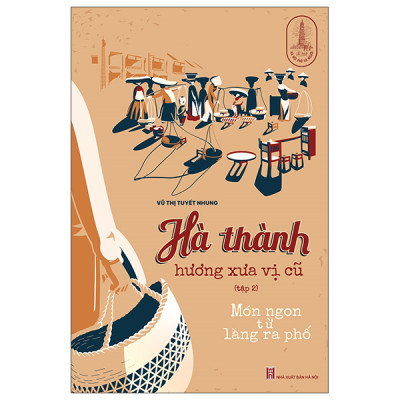 Combo 2 Cuốn Sách Văn Học Hay: Phố Ngũ Hương+ Hà Thành Hương Xưa Vị Cũ - Tập 2: Món Ngon Từ Làng Ra Phố