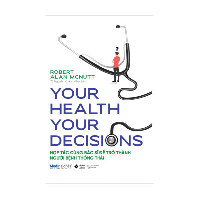 Combo Vắc-xin: Những Điều Cần Biết Về Tiêm Chủng + Your Health Your Decision - Hợp Tác Cùng Bác Sĩ Để Trở Thành Người Bệnh Thông Thái  