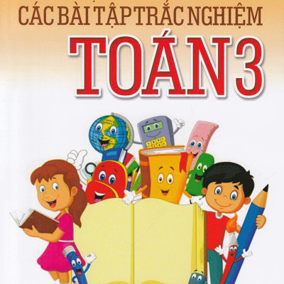 Tuyển Chọn Các Bài Tập Trắc Nghiệm Toán 3 (Tái Bản 2018)