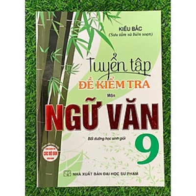 Sách -Tuyển Tập Đề Kiểm Tra Môn Ngữ Văn 9 ( tái bản) (HA-MK1)