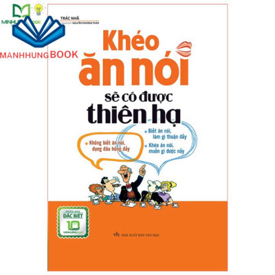 Sách: Khéo Ăn Nói Sẽ Có Được Thiên Hạ - Xây Dựng Mối Quan Hệ Nhờ Tài Ăn Nói ( Bản Đặc Biệt)