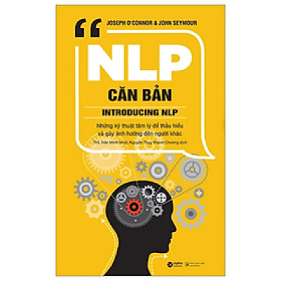 Sách - NLP Căn Bản - Introducing NLP (Tái Bản 2024) - nhiều tác giả - Nhà xuất bản Lao Động