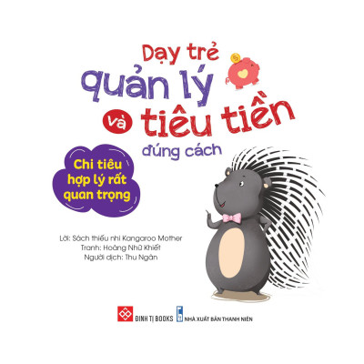 Sách Dạy Trẻ Quản Lý Và Tiêu Tiền Đúng Cách - Chi Tiêu Hợp Lý Rất Quan Trọng