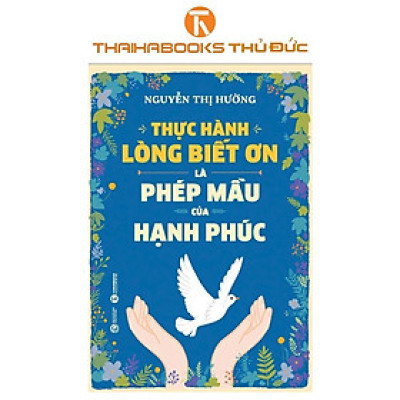 Sách - Thực Hành Lòng Biết Ơn Là Phép Mầu Của Hạnh Phúc - Thái Hà Books