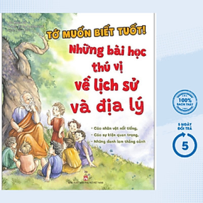 Tớ Muốn Biết Tuốt! - Những Bài Học Thú Vị Về Lịch Sử Và Địa Lý (PNU)