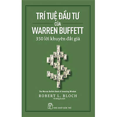 Trí Tuệ Đầu Tư Của Warren Buffett: 350 Lời Khuyên Đắt Giá