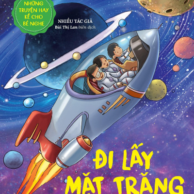 Những Truyện Hay Kể Cho Bé Nghe - Đi Lấy Mặt Trăng