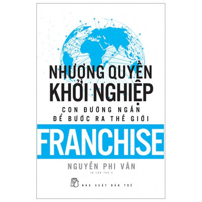 Combo 2 Cuốn Về Tư Duy Về Kinh Tế - Nhượng Quyền Khởi Nghiệp - Con Đường Ngắn Để Bước Ra Thế Giới+ Chiến Lược Huy Động Vốn Mạo Hiểm Dành Cho Nhà Khởi Nghiệp Nghiêm Túc