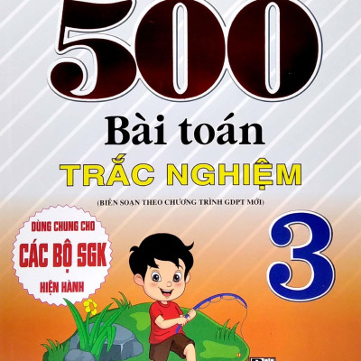 500 Bài Toán Trắc Nghiệm 3 (Biên Soạn Theo Chương Trình Giáo Dục Phổ Thông Mới)