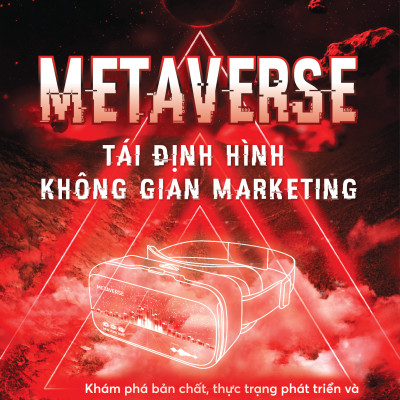 Metaverse - Tái Định Hình Không Gian Marketing