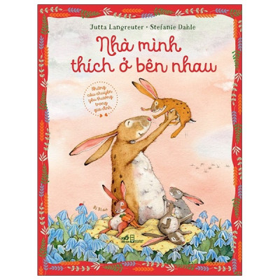 Combo Truyện Thiếu Nhi Gia Đình Yêu Thương: Nhà Mình Thích Ở Bên Nhau + Vì Con Yêu Mẹ + Con Yêu Bố Chừng Nào (Tái Bản) - Tặng kèm bookmark HappyLife