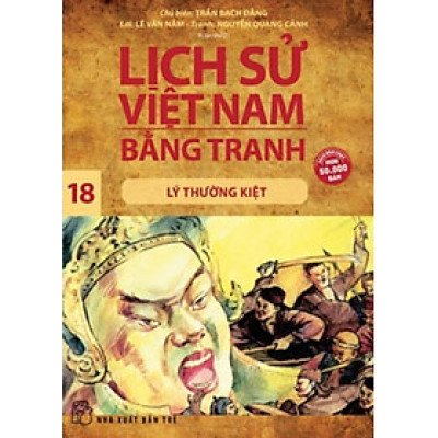 Lịch Sử Việt Nam Bằng Tranh Tập 18: Lý Thường Kiệt (Tái Bản 2018)