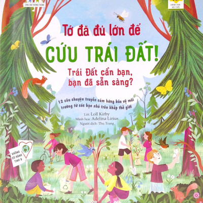 Tớ Đã Đủ Lớn Để Cứu Trái Đất! - Trái Đất Cần Bạn, Bạn Đã Sẵn Sàng?