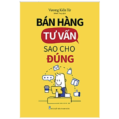 Sách: Bán Hàng Tư Vấn Sao Cho Đúng - ML
