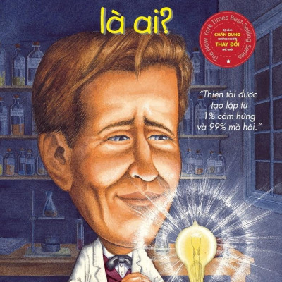 Bộ Sách Chân Dung Những Người Thay Đổi Thế Giới - Thomas Alva Edison Là Ai? (Tái Bản 2023)