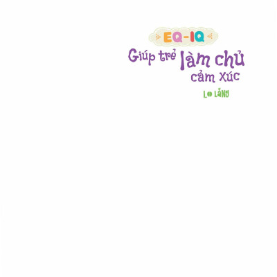 Sách Eq - Iq Giúp Trẻ Làm Chủ Cảm Xúc - Lo lắng