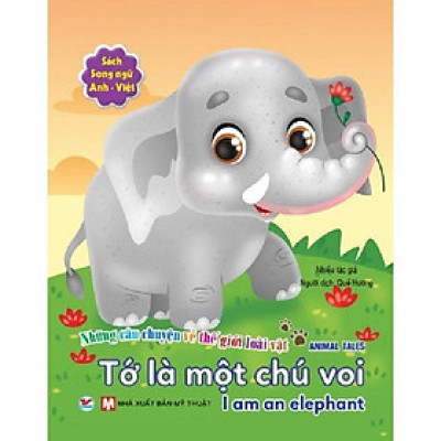 Sách Song Ngữ - Những Câu Chuyện Về Thế Giới Loài Vật - Tớ Là Một Chú Voi - Tân Việt Books