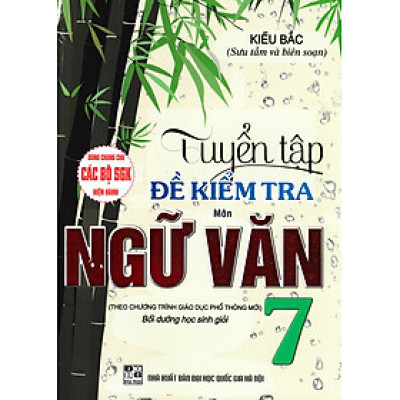 Tuyển Tập Đề Kiểm Tra Môn Ngữ Văn 7 Bồi Dưỡng Học Giỏi (Biên Soạn Theo Chương Trình Giáo Dục Phổ Thông Mới)  - HA