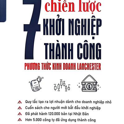 Bí Quyết Thành Công Của Doanh Nghiệp Vừa Và Nhỏ - 7 Chiến Lược Để Khởi Nghiệp Thành Công - Phương Thức Kinh Doanh Lanchester