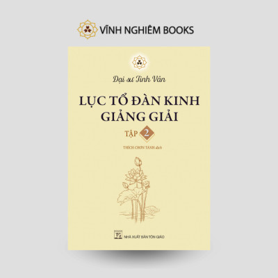 Sách - Lục Tổ Đàn Kinh Giảng Giải - Đại sư Tinh Vân - Vĩnh Nghiêm Books