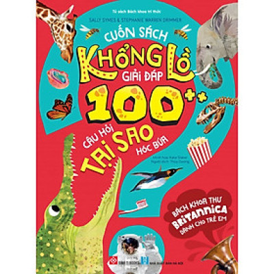 Sách Bách Khoa Thư Britannica Dành Cho Trẻ Em - Cuốn Sách Khổng Lồ Giải Đáp 100++ Câu Hỏi Tại Sao Hóc Búa