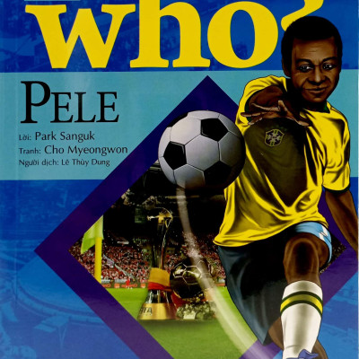 WHO? Chuyện Kể Về Danh Nhân Thế Giới: Pele (Tái Bản 2023)