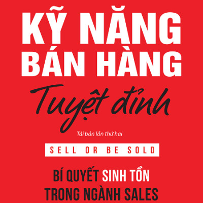 Kỹ Năng Bán Hàng Tuyệt Đỉnh -  Vượt qua nỗi e sợ không được khách hàng phản hồi
