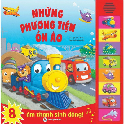 Sách Âm Thanh - 8 Âm Thanh Sinh Động - Những Phương Tiện Ồn Ào - Tân Việt Books