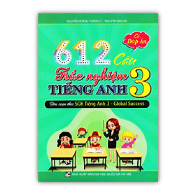 Sách - 612 Câu Trắc Nghiệm Tiếng Anh 3 - Có Đáp Án (Biên Soạn Theo SGK Tiếng Anh 3 - Global Success)