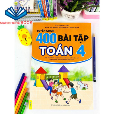 Sách - Tuyển Chọn 400 Bài Tập Toán 4 - Biên soạn theo chương trình GDPT mới.
