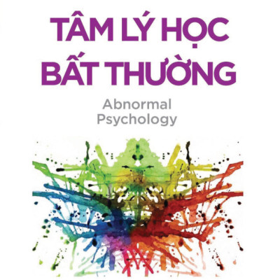 Tâm Lý Học Toàn Thư : Tâm Lý Học Bất Thường
