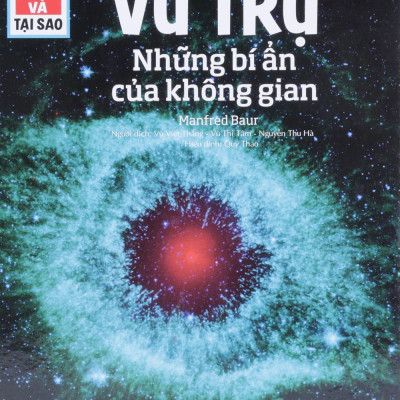 Thế Nào Và Tại Sao - Vũ Trụ - Những Bí Ẩn Của Không Gian (Tái Bản)