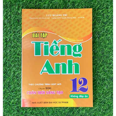 Bài Tập Tiếng Anh Lớp 12 ( Theo chương trình GDPT Mới - Chân Trời Sáng Tạo -Tặng File Đáp Án) (HA-MK1)