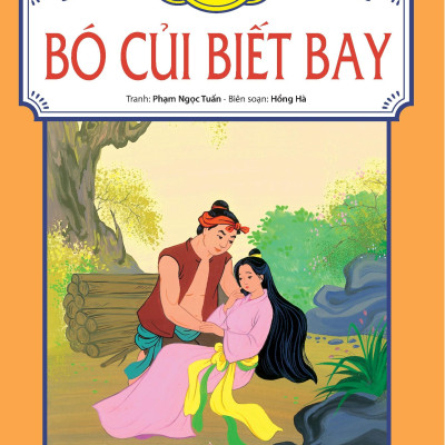 Tranh Truyện Dân Gian Việt Nam - Bó Củi Biết Bay (Tái Bản 2024)