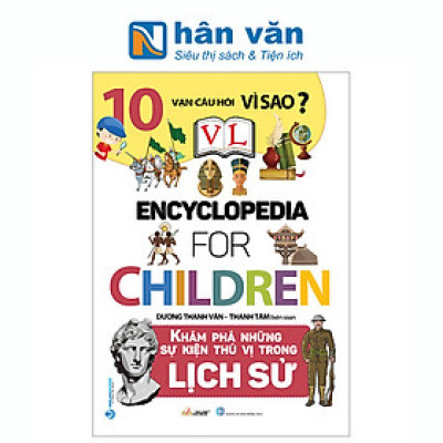 10 Vạn Câu Hỏi Vì Sao? - Khám Phá Những Sự Kiền Thú Vị Trong Lịch Sử