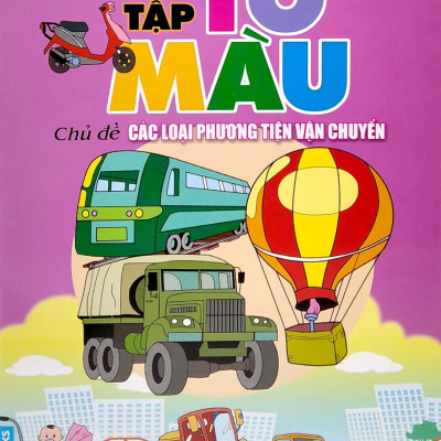Em Tập Tô Màu - Chủ Đề: Các Loại Phương Tiện Vận Chuyển