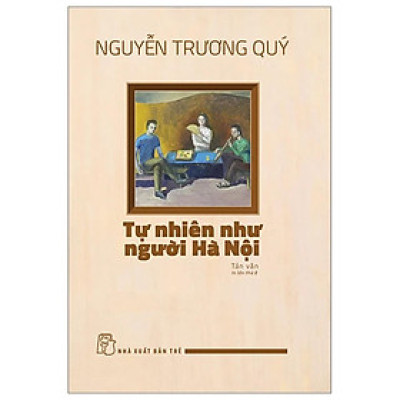 Tự Nhiên Như Người Hà Nội (Tái Bản 2024) - Bản Quyền
