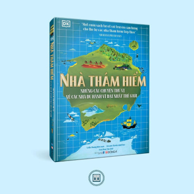 Sách - Nhà thám hiểm - những câu chuyện thú vị về các nhà du hành vĩ đại nhất thế giới - Bìa cứng - Đông A