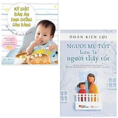 Combo 2 cuốn: Kỷ luật bàn ăn + Người mẹ tốt hơn là người thầy tốt + Poster an toàn cho bé yêu