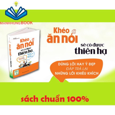 Sách: Khéo Ăn Nói Sẽ Có Được Thiên Hạ - Xây Dựng Mối Quan Hệ Nhờ Tài Ăn Nói ( Bản Đặc Biệt)