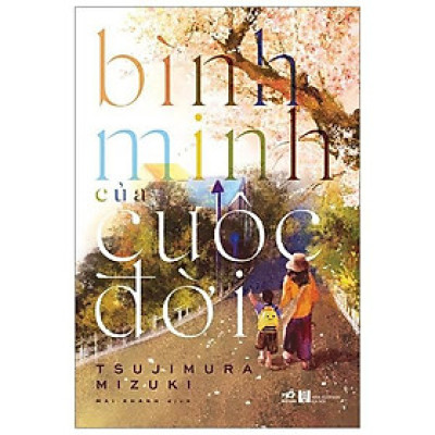 Sách Bình minh của cuộc đời - Nhã Nam - BẢN QUYỀN