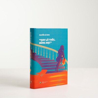 Hay là thôi, đừng đọc - Bìa Cứng (Bộ tiểu thuyết "CƠN BÃO CUỐI CÙNG")