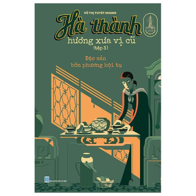 Sách - Hà Thành Hương Xưa Vị Cũ - Tập 3 - Đặc Sản Bốn Phương Hội Tụ